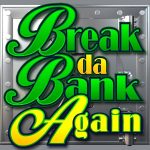 Break Da Bank Again gokkast